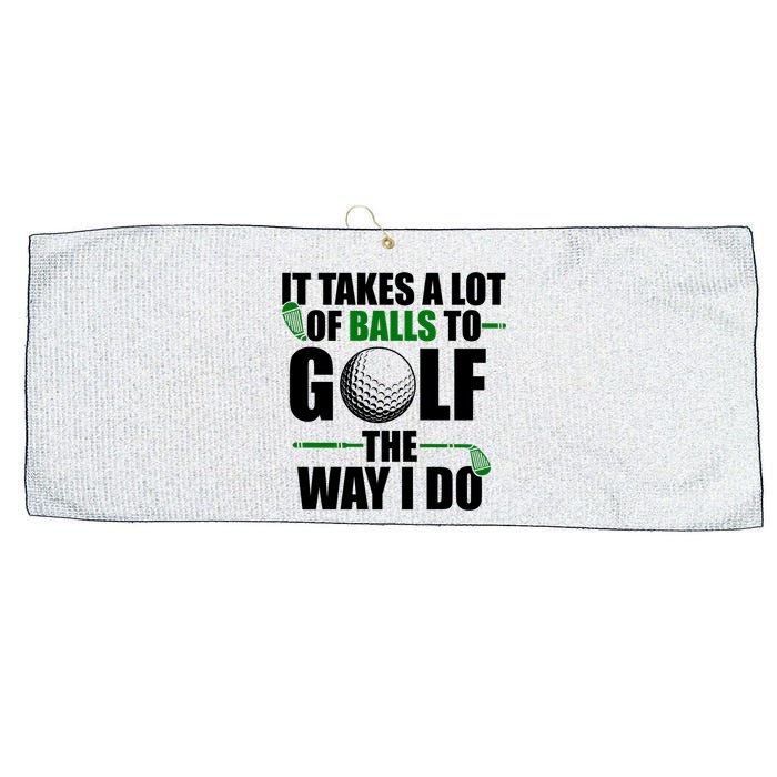 It Takes A Lot Of Balls To Golf The Way I Do Funny Golfer Large Microfiber Waffle Golf Towel