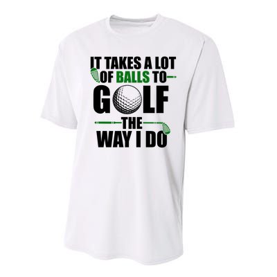 It Takes A Lot Of Balls To Golf The Way I Do Funny Golfer Performance Sprint T-Shirt