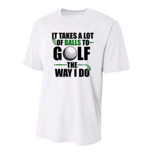 It Takes A Lot Of Balls To Golf The Way I Do Funny Golfer Youth Performance Sprint T-Shirt