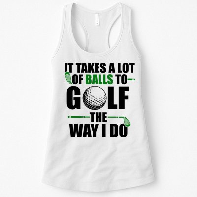 It Takes A Lot Of Balls To Golf The Way I Do Funny Golfer Womens Tank Top