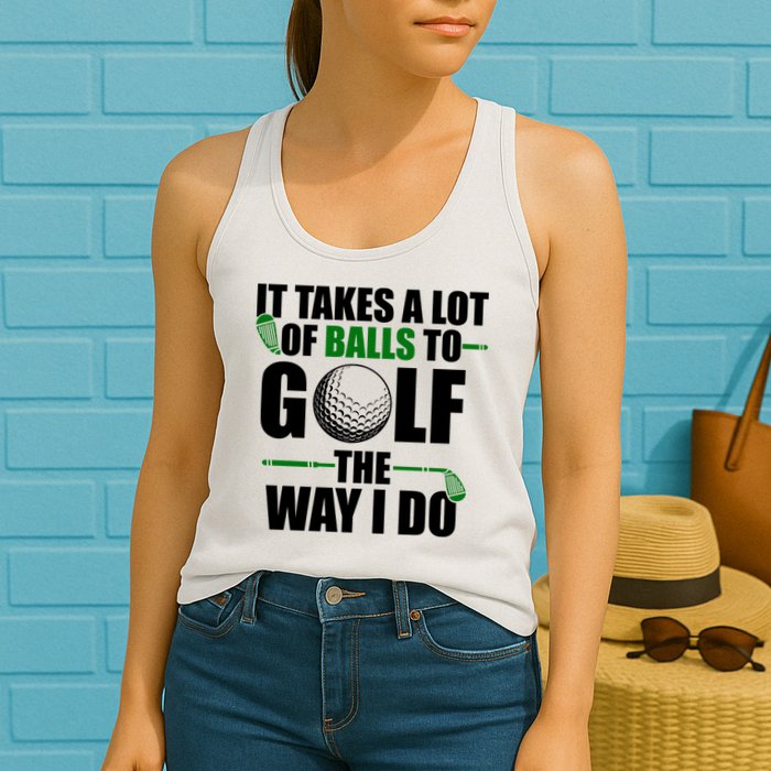 It Takes A Lot Of Balls To Golf The Way I Do Funny Golfer Womens Tank Top