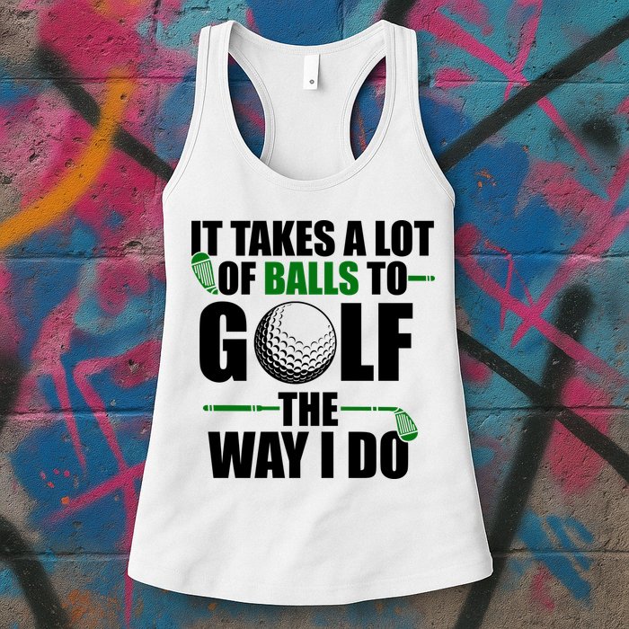 It Takes A Lot Of Balls To Golf The Way I Do Funny Golfer Womens Tank Top