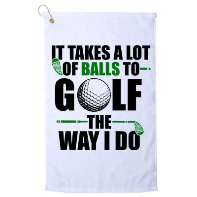 It Takes A Lot Of Balls To Golf The Way I Do Funny Golfer Golf Towel