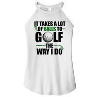 It Takes A Lot Of Balls To Golf The Way I Do Funny Golfer Women's Perfect Tri Rocker Tank