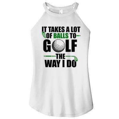 It Takes A Lot Of Balls To Golf The Way I Do Funny Golfer Women's Perfect Tri Rocker Tank