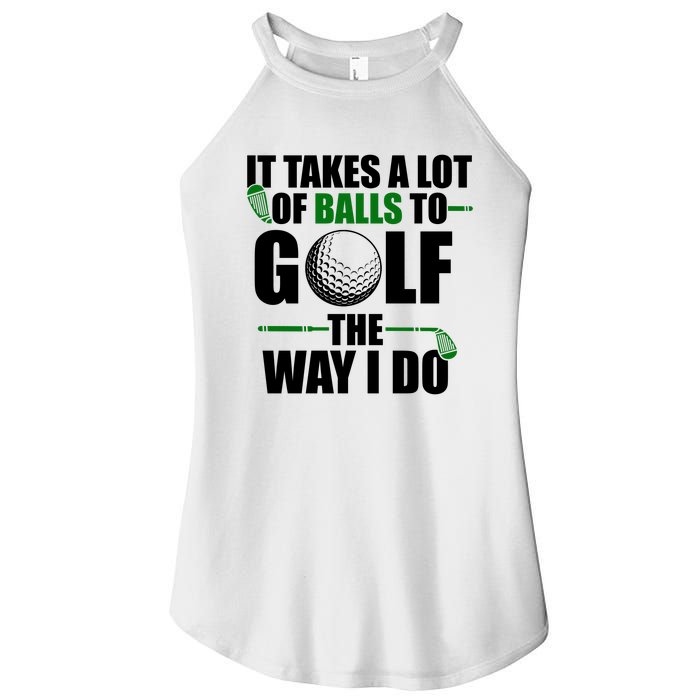 It Takes A Lot Of Balls To Golf The Way I Do Funny Golfer Women's Perfect Tri Rocker Tank