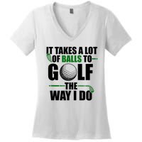 It Takes A Lot Of Balls To Golf The Way I Do Funny Golfer Women's V-Neck T-Shirt