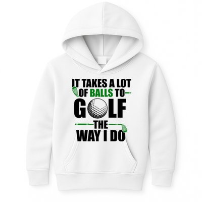 It Takes A Lot Of Balls To Golf The Way I Do Funny Golfer Kids Hoodie