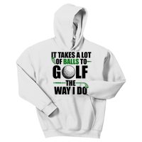 It Takes A Lot Of Balls To Golf The Way I Do Funny Golfer Kids Hoodie