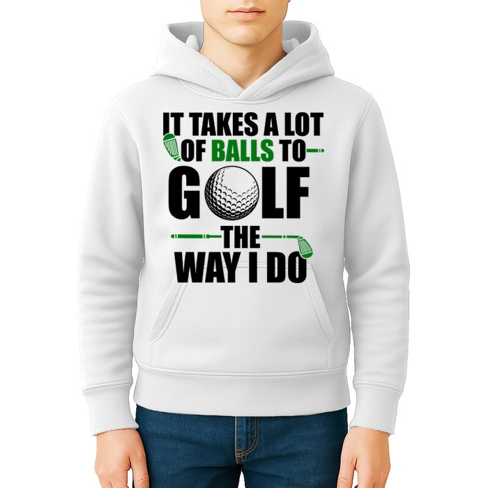 It Takes A Lot Of Balls To Golf The Way I Do Funny Golfer Kids Hoodie