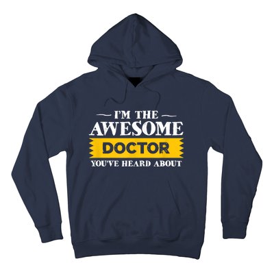 I'm The Awesome Doctor You've Heard About Physicians Hoodie