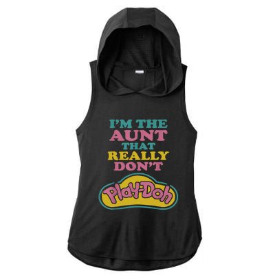 I'm The Aunt That Really Don't Play Doh Ladies PosiCharge Tri-Blend Wicking Draft Hoodie Tank