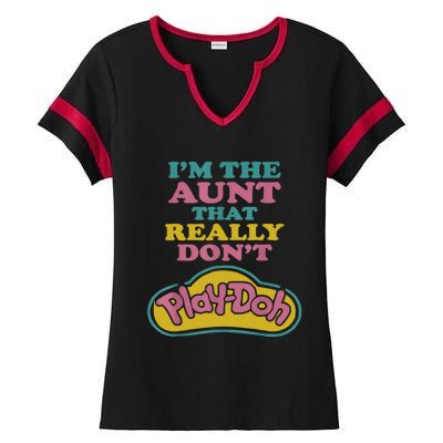 I'm The Aunt That Really Don't Play Doh Ladies Halftime Notch Neck Tee