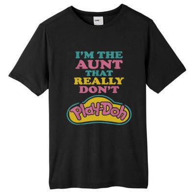 I'm The Aunt That Really Don't Play Doh Tall Fusion ChromaSoft Performance T-Shirt