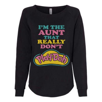 I'm The Aunt That Really Don't Play Doh Womens California Wash Sweatshirt