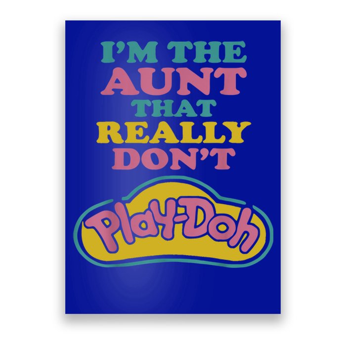 I'm The Aunt That Really Don't Play Doh Poster