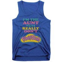 I'm The Aunt That Really Don't Play Doh Tank Top