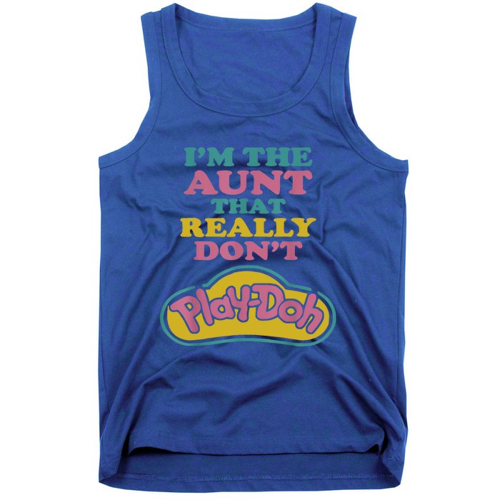 I'm The Aunt That Really Don't Play Doh Tank Top