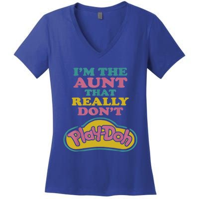 I'm The Aunt That Really Don't Play Doh Women's V-Neck T-Shirt