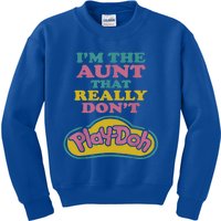 I'm The Aunt That Really Don't Play Doh Kids Sweatshirt