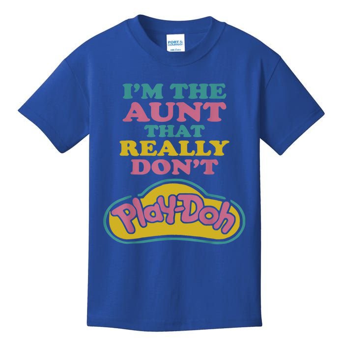 I'm The Aunt That Really Don't Play Doh Kids T-Shirt