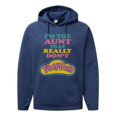 I'm The Aunt That Really Don't Play Doh Performance Fleece Hoodie