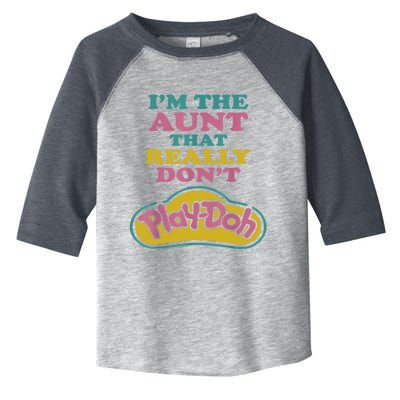 I'm The Aunt That Really Don't Play Doh Toddler Fine Jersey T-Shirt