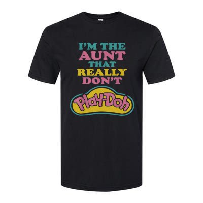 I'm The Aunt That Really Don't Play Doh Softstyle CVC T-Shirt