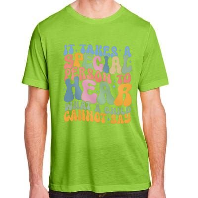 It Takes A Special Person To Hear What A Child Cannot Say Adult ChromaSoft Performance T-Shirt