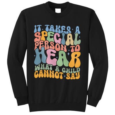 It Takes A Special Person To Hear What A Child Cannot Say Sweatshirt