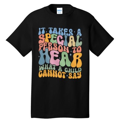 It Takes A Special Person To Hear What A Child Cannot Say Tall T-Shirt