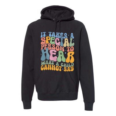 It Takes A Special Person To Hear What A Child Cannot Say Premium Hoodie