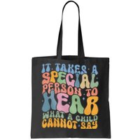 It Takes A Special Person To Hear What A Child Cannot Say Tote Bag