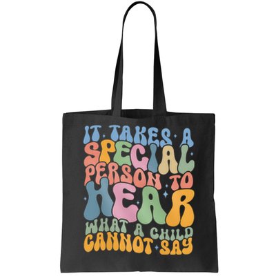 It Takes A Special Person To Hear What A Child Cannot Say Tote Bag