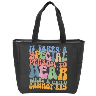 It Takes A Special Person To Hear What A Child Cannot Say Zip Tote Bag