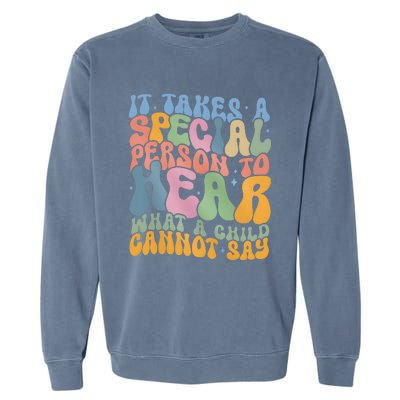 It Takes A Special Person To Hear What A Child Cannot Say Garment-Dyed Sweatshirt