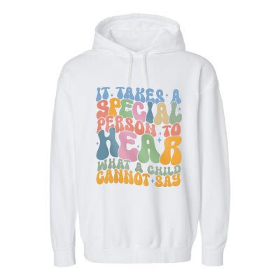 It Takes A Special Person To Hear What A Child Cannot Say Garment-Dyed Fleece Hoodie