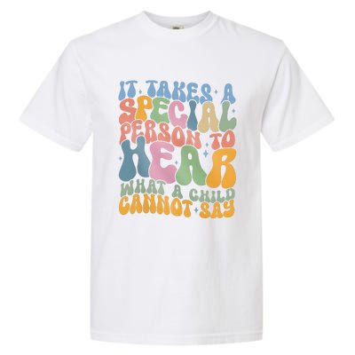 It Takes A Special Person To Hear What A Child Cannot Say Garment-Dyed Heavyweight T-Shirt