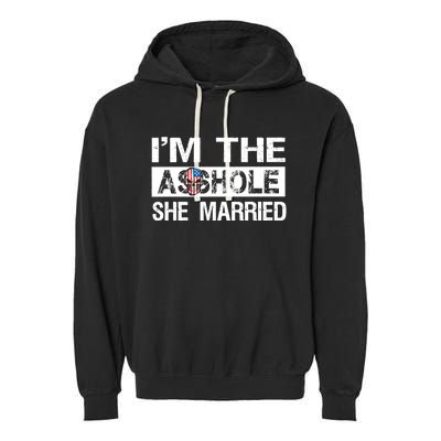 I'm The Asshole She Married Meaningful Gift Garment-Dyed Fleece Hoodie