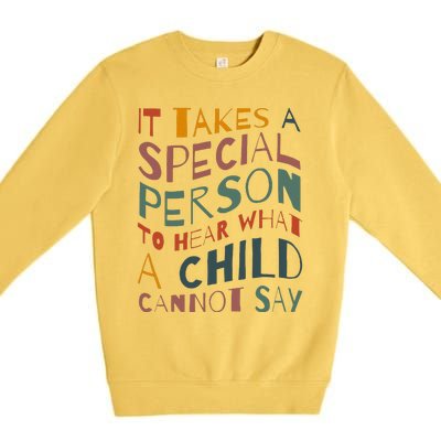 It Takes A Special Person To Hear What A Child Cannot Say Premium Crewneck Sweatshirt