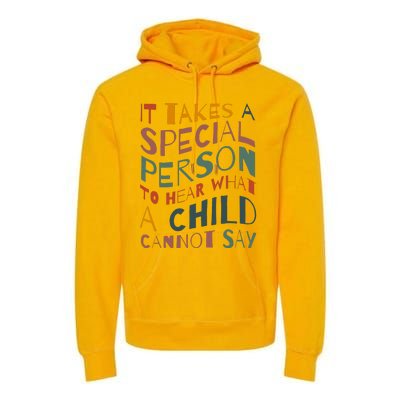 It Takes A Special Person To Hear What A Child Cannot Say Premium Hoodie