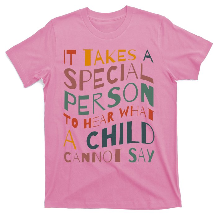 It Takes A Special Person To Hear What A Child Cannot Say T-Shirt