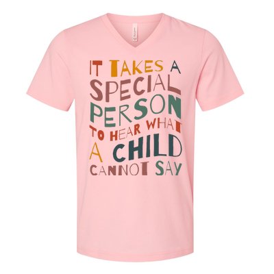 It Takes A Special Person To Hear What A Child Cannot Say V-Neck T-Shirt