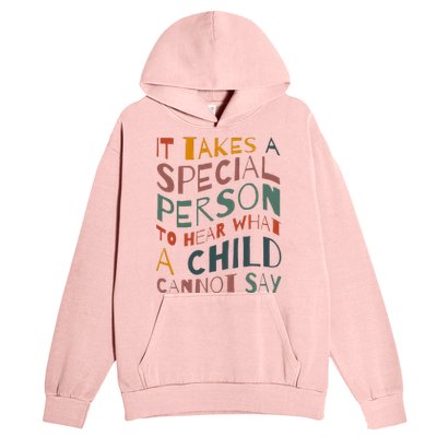 It Takes A Special Person To Hear What A Child Cannot Say Urban Pullover Hoodie