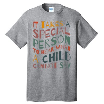 It Takes A Special Person To Hear What A Child Cannot Say Tall T-Shirt