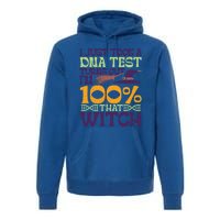 I Took A Dna Test Turns Out Im 100% Percent Witch Halloween Gift Premium Hoodie