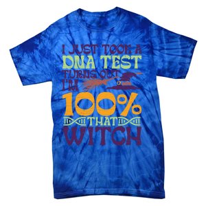 I Took A Dna Test Turns Out Im 100% Percent Witch Halloween Gift Tie-Dye T-Shirt