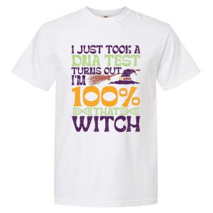 I Took A Dna Test Turns Out Im 100% Percent Witch Halloween Gift Garment-Dyed Heavyweight T-Shirt