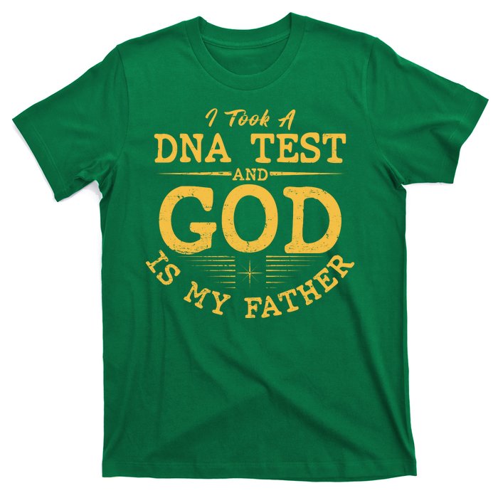 I Took A DNA Test And God Is My Father T-Shirt