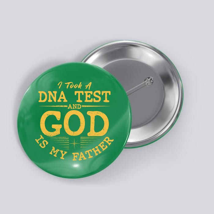 I Took A DNA Test And God Is My Father Button